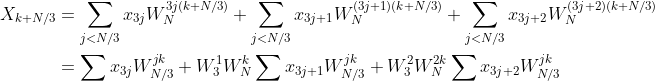 \begin{align} X_{k+N/3} &=\sum_{j<N/3}{x_{3j}W_N^{3j(k+N/3)}}+\sum_{j<N/3}{x_{3j+1}W_N^{(3j+1)(k+N/3)}} +\sum_{j<N/3}{x_{3j+2}W_N^{(3j+2)(k+N/3)}}\nonumber \\ &= \sum{x_{3j}W_{N/3}^{jk}} + W_3^1W_N^k \sum{x_{3j+1}W_{N/3}^{jk}} + W_3^2 W_N^{2k} \sum{x_{3j+2}W_{N/3}^{jk}} \nonumber \end{align}