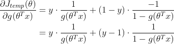 \begin{align*} \frac{\partial J_{temp}(\theta)}{\partial g(\theta^Tx)} &= y\cdot\frac{1}{g(\theta^Tx)}+(1-y)\cdot\frac{-1}{1-g(\theta^Tx)} \\ &= y\cdot\frac{1}{g(\theta^Tx)}+(y-1)\cdot\frac{1}{1-g(\theta^Tx)} \end{align*}
