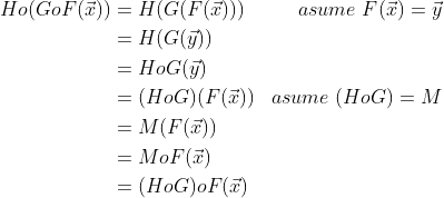 \begin{align*} Ho(GoF(\vec{x})) &= H(G(F(\vec{x}))) & asume \; F(\vec{x}) = \vec{y} \\ &= H(G(\vec{y})) \\ &= HoG(\vec{y}) \\ &= (HoG)(F(\vec{x})) & asume \; (HoG) = M \\ &= M(F(\vec{x})) \\ &= MoF(\vec{x}) \\ &= (HoG)oF(\vec{x}) \end{align*}