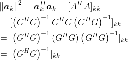 \begin{aligned} &\left\|\boldsymbol{a}_{k}\right\|^{2}=\boldsymbol{a}^H_{k}\boldsymbol{a}_{k}=[A^{H}A]_{kk}\\ &=[\left(G^{H} G\right)^{-1}G^{H}G\left(G^{H} G\right)^{-1}]_{kk} \\ &=[\left(G^{H} G\right)^{-1}(G^{H}G)\left(G^{H} G\right)^{-1}]_{kk} \\ &=[\left(G^{H} G\right)^{-1}]_{kk} \end{aligned}