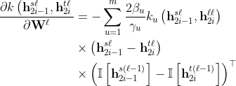 \begin{aligned} \frac{\partial k\left(\mathbf{h}_{2 i-1}^{s \ell}, \mathbf{h}_{2 i}^{t \ell}\right.}{\partial \mathbf{W}^{\ell}} &=-\sum_{u=1}^{m} \frac{2 \beta_{u}}{\gamma_{u}} k_{u}\left(\mathbf{h}_{2 i-1}^{s \ell}, \mathbf{h}_{2 i}^{\ell \ell}\right) \\ & \times\left(\mathbf{h}_{2 i-1}^{s \ell}-\mathbf{h}_{2 i}^{t \ell}\right) \\ & \times\left(\mathbb{I}\left[\mathbf{h}_{2 i-1}^{s(\ell-1)}\right]-\mathbb{I}\left[\mathbf{h}_{2 i}^{t(\ell-1)}\right]\right)^{\top} \end{aligned}