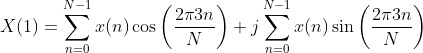 \begin{aligned} X ( 1 ) & = \sum _ { n = 0 } ^ { N - 1 } x ( n ) \cos \left( \frac { 2 \pi 3 n } { N } \right) + j \sum _ { n = 0 } ^ { N - 1 } x ( n ) \sin \left( \frac { 2 \pi 3 n } { N } \right) \\ \end{aligned}