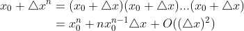 \begin{aligned} x_0+\triangle x^n &=(x_0+\triangle x)(x_0+\triangle x)...(x_0+\triangle x) \\ &=x_0^n+nx_0^{n-1}\triangle x+O((\triangle x)^2)\\ \end{aligned}