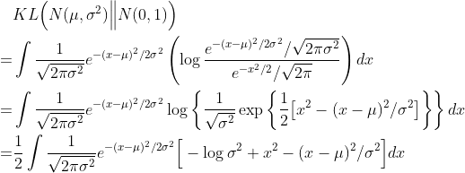 \begin{aligned}&KL\Big(N(\mu,\sigma^2)\Big\Vert N(0,1)\Big)\\ =&\int \frac{1}{\sqrt{2\pi\sigma^2}}e^{-(x-\mu)^2/2\sigma^2} \left(\log \frac{e^{-(x-\mu)^2/2\sigma^2}/\sqrt{2\pi\sigma^2}}{e^{-x^2/2}/\sqrt{2\pi}}\right)dx\\ =&\int \frac{1}{\sqrt{2\pi\sigma^2}}e^{-(x-\mu)^2/2\sigma^2} \log \left\{\frac{1}{\sqrt{\sigma^2}}\exp\left\{\frac{1}{2}\big[x^2-(x-\mu)^2/\sigma^2\big]\right\} \right\}dx\\ =&\frac{1}{2}\int \frac{1}{\sqrt{2\pi\sigma^2}}e^{-(x-\mu)^2/2\sigma^2} \Big[-\log \sigma^2+x^2-(x-\mu)^2/\sigma^2 \Big] dx\end{aligned}