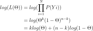 \begin{aligned}log(L(\Theta ))&=log( \prod_{i=1}^{ N}P(Yi)) \\&=log( \Theta^{k}(1-\Theta )^{n-k} )\\&=klog(\Theta )+(n-k)log(1-\Theta ) \end{aligned}