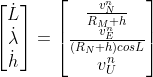 \begin{bmatrix} \dot{L} \\ \dot{\lambda} \\ \dot{h} \end{bmatrix} =\begin{bmatrix} \frac{v_N^{n}}{R_M+h} \\ \frac{v_E^n}{(R_N+h)cosL} \\ v_U^n \end{bmatrix}
