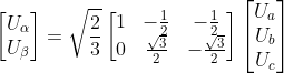 \begin{bmatrix} U_\alpha \\ U_\beta \end{bmatrix}=\sqrt{\frac{2}{3}}\begin{bmatrix} 1 &-\frac{1}{2} &-\frac{1}{2} \\ 0 & \frac{\sqrt{3}}{2} & -\frac{\sqrt{3}}{2} \end{bmatrix} \begin{bmatrix} U_a\\ U_b\\ U_c \end{bmatrix}
