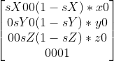\begin{bmatrix} sX 0 0 (1-sX)*x0\\ 0 sY 0 (1-sY)*y0\\ 0 0 sZ (1-sZ)*z0\\ 0 0 0 1\\ \end{bmatrix}