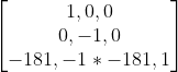 \begin{bmatrix}1 ,0 ,0\\ 0 ,-1 ,0\\-181,-1*-181, 1 \end{bmatrix}
