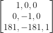 \begin{bmatrix}1 ,0 ,0\\ 0 ,-1 ,0\\181,-181, 1 \end{bmatrix}