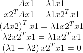 \begin{matrix} Ax1=\lambda 1x1\\ x2^{^{T}}Ax1=\lambda 1x2^{^{T}}x1\\ \left (Ax2\right )^{T}x1=\lambda 1x2^{^{T}}x1\\ \lambda 2x2^{^{T}}x1=\lambda 1x2^{^{T}}x1\\ \left (\lambda 1-\lambda 2 \right )x2^{^{T}}x1=0 \end{matrix}