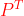 {\color{Red} P^{T}}