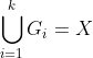 \bigcup_{i=1}^{k} G_i = X