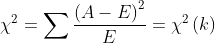\chi ^{2}=\sum\frac{\left ( A-E \right )^{2}}{E}=\chi ^{2}\left ( k \right )