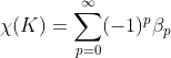 \chi(K)=\sum_{p=0}^{\infty}(-1)^{p} \beta_{p}