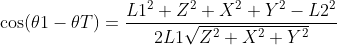 \cos (\theta1 - \theta T) = \frac{L1^2 + Z^2 + X^2 + Y^2 - L2^2}{2L1 \sqrt{Z^2 + X^2 + Y^2}}