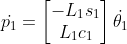 \dot{p_1}=\begin{bmatrix} -L_1s_1\\L_1c_1 \end{bmatrix}\dot{\theta_{1}}
