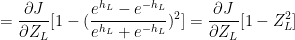 =\frac{\partial J}{\partial Z_{L}}[1-(\frac{e^{h_{L}}-e^{-h_{L}}}{e^{h_{L}}+e^{-h_{L}}})^{2}]=\frac{\partial J}{\partial Z_{L}}[1-Z_{L}^{2}]