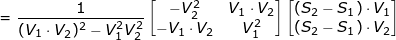 \small = \frac{1}{(V_1\cdot V_2)^{2}-V_1^{2}V_2^{2}} \begin{bmatrix} -V_2^{2} & V_1\cdot V_2\\-V_1\cdot V_2 & V_1^{2} \end{bmatrix} \begin{bmatrix} (S_2-S_1)\cdot V_1\\ (S_2-S_1)\cdot V_2 \end{bmatrix}