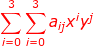 \small {\color{Red} \sum_{i=0}^{3}\sum_{i=0}^{3}a_{ij}x^{i}y^{j}}