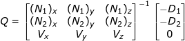 \small Q=\begin{bmatrix} (N_1)_x &(N_1)_y &(N_1)_z \\ (N_2)_x& (N_2)_y & (N_2)_z\\ V_x& V_y & V_z \end{bmatrix}^{-1}\begin{bmatrix} -D_1\\-D_2 \\ 0 \end{bmatrix}