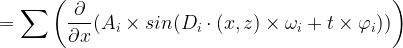 \large =\sum \left ( \frac{\partial }{\partial x }(A_i\times sin(D_i\cdot (x,z)\times \omega_i + t\times \varphi_i )) \right )