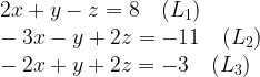 \large \\2x+y-z=8\quad(L_{1}) \\-3x-y+2z=-11\quad(L_{2}) \\-2x+y+2z=-3\quad(L_{3})