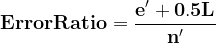 \large \mathbf{ErrorRatio=\frac{{e}'+0.5L}{{n}'}}