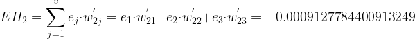 \large EH_{2}=\sum_{j=1}^{v}e_{j}\cdot w_{2j}^{'}=e_{1}\cdot w_{21}^{'}+e_{2}\cdot w_{22}^{'}+e_{3}\cdot w_{23}^{'}=-0.0009127784400913249