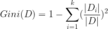 \large Gini(D)=1-\sum_{i=1}^{k}(\frac{|D_{i}|}{|D|})^{2}