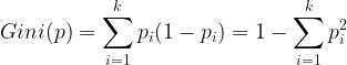 \large Gini(p)=\sum_{i=1}^{k}p_{i}(1-p_{i})=1-\sum_{i=1}^{k}p_{i}^{2}