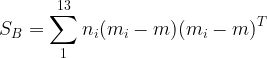 \large S_{B}=\sum_{1}^{13}n_i(m_i-m)(m_i-m)^{T}