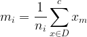 \large m_{i}=\frac{1}{n_{i}}\sum_{x \in D}^{c}x_{m}
