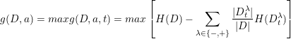 \small g(D,a)=max g(D,a,t)=max\left [H(D)-\sum_{\lambda \in \left \{ -,+ \right \}}\frac{|D_{ t}^{\lambda}|}{|D|}H(D_{t}^{\lambda}) \right ]