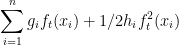 \sum_{i=1}^{n}g_{i}f_{t}(x_{i})+1/2h_{i}f_{t}^{2}(x_{i})