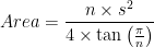 Area=\frac{n\times s^2}{4\times \tan \left ( \frac{\pi}{n} \right )}