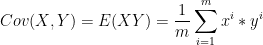 Cov(X,Y) = E(XY) = \frac {1}{m} \sum _{i=1}^{m} x^{i}*y^{i}