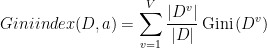 Gini index(D, a)=\sum_{v=1}^{V} \frac{\left|D^{v}\right|}{|D|} \operatorname{Gini}\left(D^{v}\right)