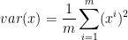 var(x) = \frac{1}{m}\sum _{i=1}^{m} ( x^{i} )^2