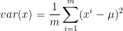 var(x) = \frac{1}{m}\sum _{i=1}^{m} ( x^{i} - \mu )^2