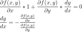 \\ \frac{\partial f(x,y)}{\partial x}*1+\frac{\partial f(x,y)}{\partial y}*\frac{dy}{dx}=0\\ \frac{dy}{dx}=-\frac{\frac{\partial f(x,y)}{\partial x}}{\frac{\partial f(x,y)}{\partial y}}