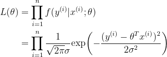 \begin{align*} L(\theta) &= \prod_{i=1}^nf(y^{(i)}|x^{(i)};\theta) \\ &= \prod_{i=1}^n\frac{1}{\sqrt{2\pi}\sigma}\mathrm{exp}\biggl(-\frac{(y^{(i)}-\theta^Tx^{(i)})^2}{2\sigma^2}\biggr) \end{align*}