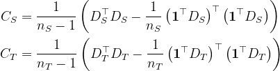 \begin{aligned} C_{S} &=\frac{1}{n_{S}-1}\left(D_{S}^{\top} D_{S}-\frac{1}{n_{S}}\left(\mathbf{1}^{\top} D_{S}\right)^{\top}\left(\mathbf{1}^{\top} D_{S}\right)\right) \\ C_{T} &=\frac{1}{n_{T}-1}\left(D_{T}^{\top} D_{T}-\frac{1}{n_{T}}\left(\mathbf{1}^{\top} D_{T}\right)^{\top}\left(\mathbf{1}^{\top} D_{T}\right)\right) \end{aligned}