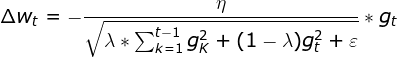 \Delta w_t = -\frac{\eta }{\sqrt{\lambda *\sum_{k=1}^{t-1}g_K^2+(1-\lambda )g_t^2 + \varepsilon }}*g_t