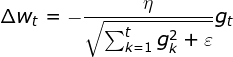 \Delta w_t = -\frac{\eta }{\sqrt{\sum_{k=1}^{t}g_k^2 + \varepsilon }}g_t
