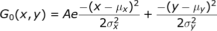 \large G_{0}(x,y)=Ae\frac{-(x-\mu _{x})^2}{2\sigma_{x}^2 }+\frac{-(y-\mu_{y})^2}{2\sigma_{y}^2 }