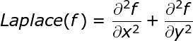 \ large Laplace（f）= \ frac {\ partial ^ 2f} {\ partial x ^ 2} + \ frac {\ partial ^ 2f} {\ partial y ^ 2}