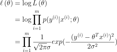 \large \begin{align*} \ell \left ( \theta \right )&=\log L\left ( \theta\right)\\&=\log\prod_{i=1}^{m}p(y^{(i)}|x^{(i)};\theta )\\&=\prod_{i=1}^{m}\frac{1}{\sqrt{2\pi}\sigma}exp{(-\frac{(y^{(i)}-\theta^Tx{^{(i)}})^2}{2\sigma^2})} \end{align*}