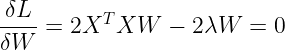 \large \frac{\delta L}{\delta W}=2X^{T}XW-2\lambda W=0