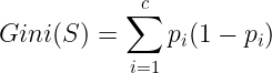 \large Gini(S)=\sum_{i=1}^{c}p_{i}(1-p_{i})